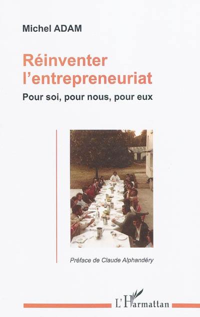 Réinventer l'entrepreneuriat : pour soi, pour nous, pour eux