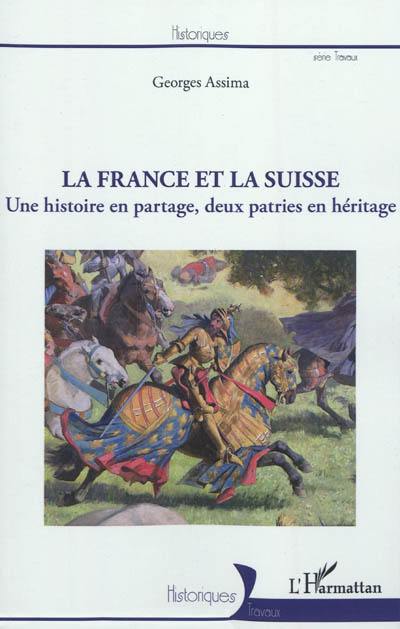 La France et la Suisse : une histoire en partage, deux patries en héritage