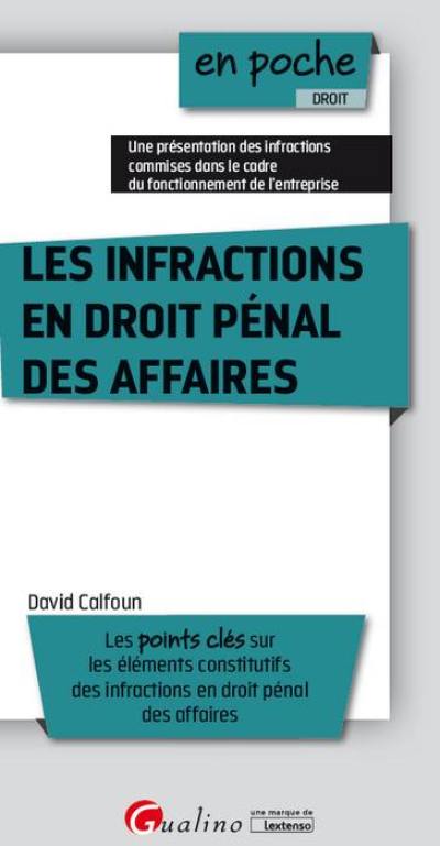 Les infractions en droit pénal des affaires : les points clés sur les éléments constitutifs des infractions en droit pénal des affaires