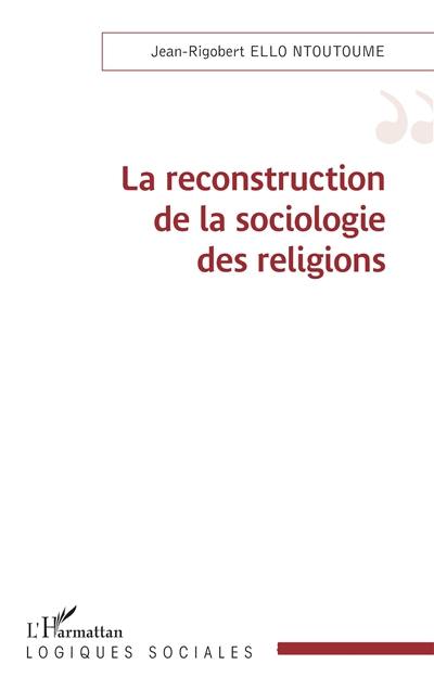 La reconstruction de la sociologie des religions