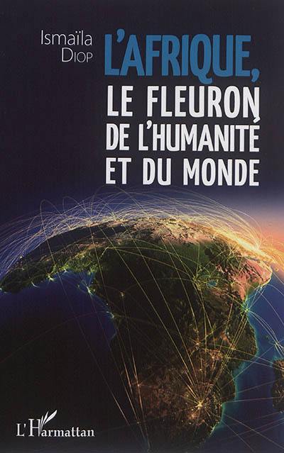 L'Afrique, le fleuron de l'humanité et du monde