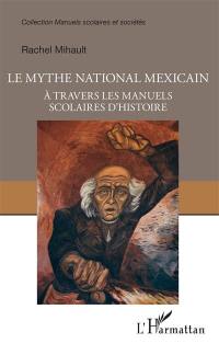 Le mythe national mexicain à travers les manuels scolaires d'histoire