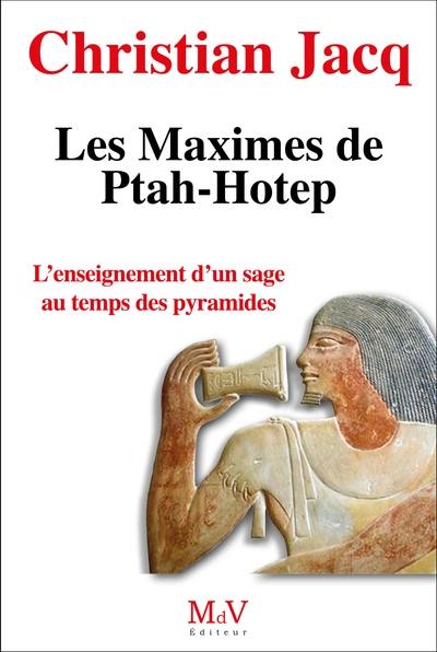 Les maximes de Ptah-Hotep : l'enseignement d'un sage au temps des pyramides