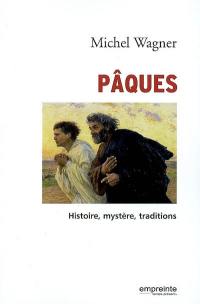 Pâques : histoire, mystère, traditions