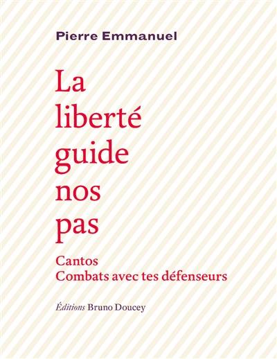 La liberté guide nos pas. Cantos. Combats avec tes défenseurs