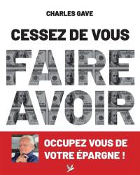 Cessez de vous faire avoir : occupez vous de votre épargne !