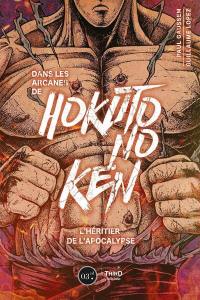 Dans les arcanes de Hokuto no Ken : l'héritier de l'apocalypse