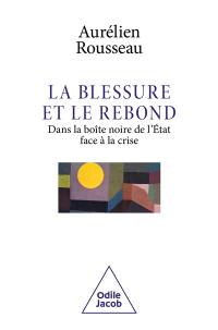 La blessure et le rebond : dans la boîte noire de l'Etat face à la crise