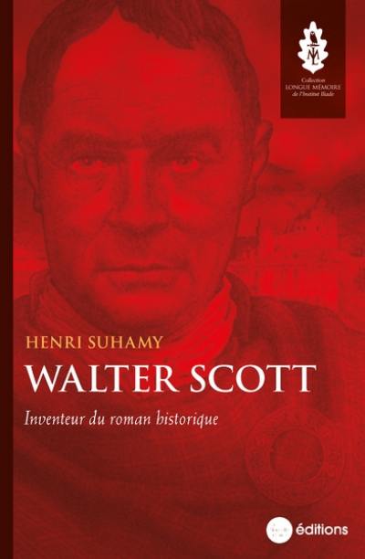 Walter Scott : inventeur du roman historique