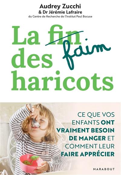 La faim des haricots : ce que vos enfants ont vraiment besoin de manger et comment leur faire apprécier