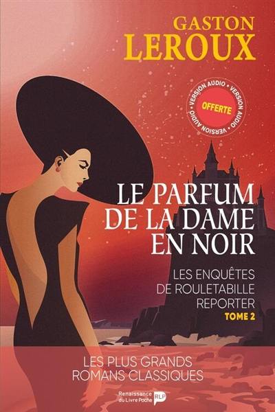 Les enquêtes de Rouletabille reporter. Vol. 2. Le parfum de la dame en noir