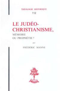 Le judéo-christianisme, mémoire ou prophétie ?