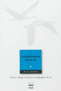 Jusqu'à la mort accompagner la vie, n° 113. La parole portée par la vie