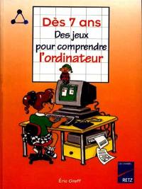 Des jeux pour comprendre l'ordinateur : dès 7 ans