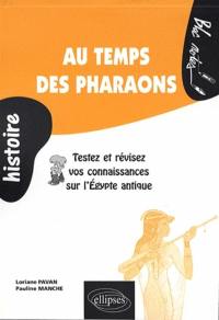 Au temps des pharaons : testez et révisez vos connaissances sur l'Egypte antique