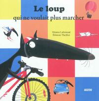 Le loup qui ne voulait plus marcher