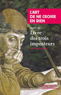 L'art de ne croire en rien. Livre des trois imposteurs