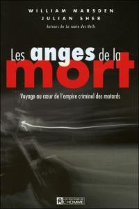 Les anges de la mort : voyage au coeur de l'empire criminel des motards