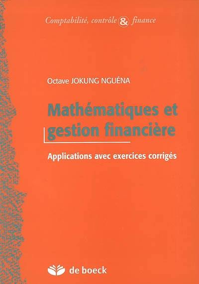 Mathématiques et gestion financière : applications avec exercices corrigés