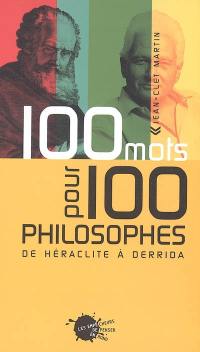 100 mots pour 100 philosophes : de Héraclite à Derrida