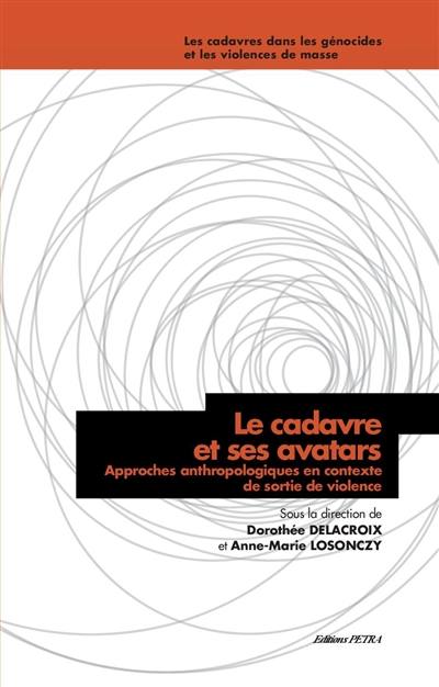 Le cadavre et ses avatars : approches anthropologiques en contexte de sortie de violence