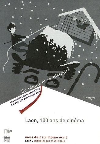 Laon, cent ans de cinéma : exposition, Laon, Bibliothèque municipale, 16 septembre-22 octobre 2005