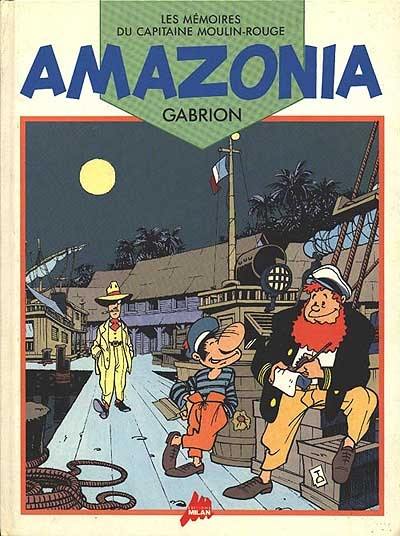 Amazonia : les mémoires du capitaine Moulin Rouge