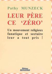 Leur père, ce zéro : un mouvement religieux fanatique et sectaire leur a tout pris !