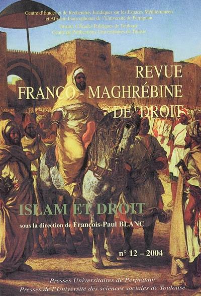 Revue franco-maghrébine de droit, n° 12. Islam et droit