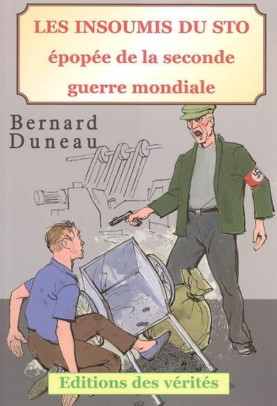 Les insoumis du STO : épopée de la Seconde Guerre mondiale