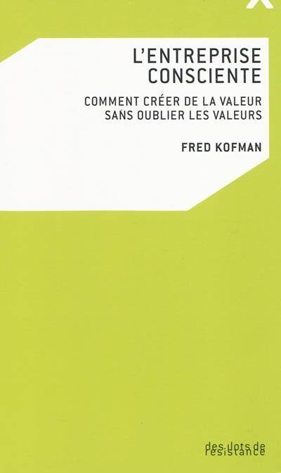 L'entreprise consciente : comment créer de la valeur sans oublier les valeurs