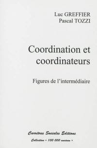 Cordination et coordinateurs : figures de l'intermédiaire