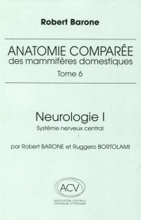 Anatomie comparée des mammifères domestiques. Vol. 6. Neurologie. Vol. 1. Système nerveux central