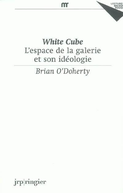 White cube : l'espace de la galerie et de son idéologie