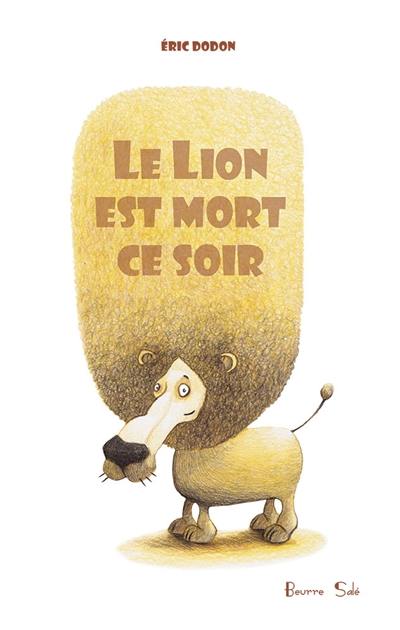 Le lion est mort ce soir ! : Ah bon ? Mais de quoi ?