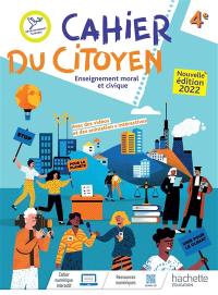 Cahier du citoyen 4e : enseignement moral et civique