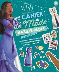 Wish, Asha et la bonne étoile, mon cahier de mode : habille-moi ! : la vie à Rosas