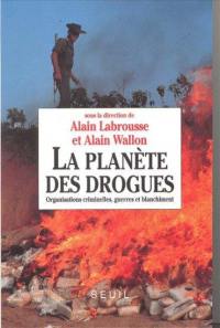 La planète des drogues : organisations criminelles, guerres et blanchiment : actes du 1er colloque international de l'Observatoire géopolitique des drogues, 10-12 sept. 1992