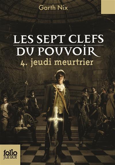 Les sept clefs du pouvoir. Vol. 4. Jeudi meurtrier