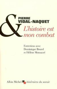 L'histoire est mon combat : entretiens avec Dominique Bourel et Hélène Monsacré