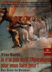 Je n'ai pas écrit l'Apocalypse pour vous faire peur : par Jean de Patmos