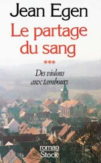 Le Partage du sang. Vol. 3. Des Violons aux tambours