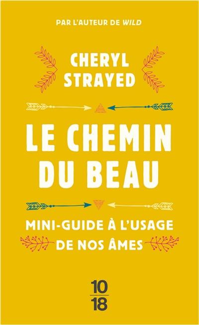 Le chemin du beau : mini-guide à l'usage de nos âmes