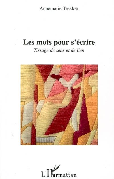 Les mots pour s'écrire : tissage de sens et de lien