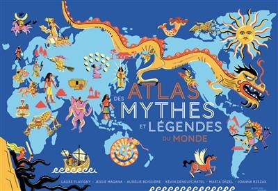 Atlas des mythes et légendes du monde