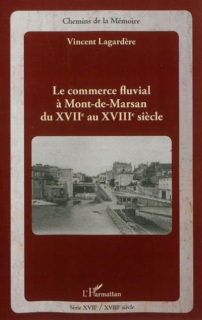 Le commerce fluvial à Mont-de-Marsan du XVIIe au XVIIIe siècle