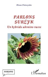 Parlons surzyk : un hybride ukraino-russe