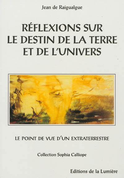 Réflexions sur le destin de la Terre et de l'Univers : le point de vue d'un extraterrestre