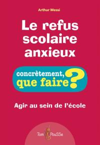 Le refus scolaire anxieux : agir au sein de l'école