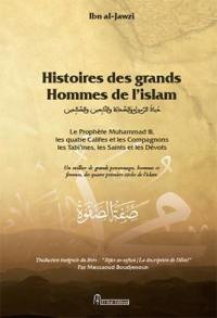 Histoires des grands hommes de l'islam : le prophète Muhammad, les quatre califes et les compagnons, le tabi'ines, les saints et les dévots : un millier de grands personnages, hommes et femmes, des quatre premiers siècles de l'islam